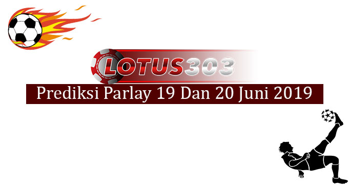 Prediksi Parlay 19 dan 20 Juni 2019