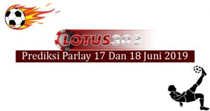 Prediksi Parlay akurat 17 dan 18 Juni 2019