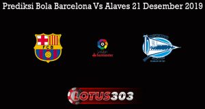 Prediksi Bola Barcelona Vs Alaves 21 Desember 2019