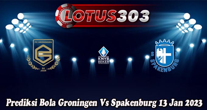 Prediksi Bola Groningen Vs Spakenburg 13 Jan 2023