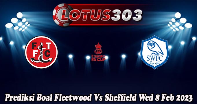 Prediksi Boal Fleetwood Vs Sheffield Wed 8 Feb 2023