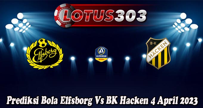 Prediksi Bola Elfsborg Vs BK Hacken 4 April 2023