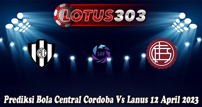 Prediksi Bola Central Cordoba Vs Lanus 12 April 2023