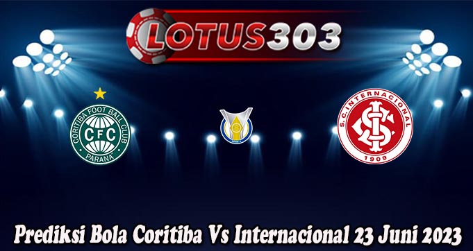 Prediksi Bola Coritiba Vs Internacional 23 Juni 2023