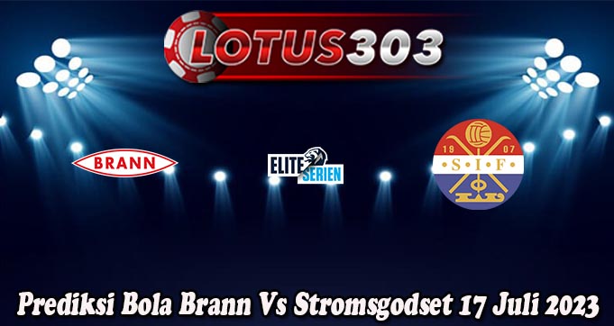 Prediksi Bola Brann Vs Stromsgodset 17 Juli 2023