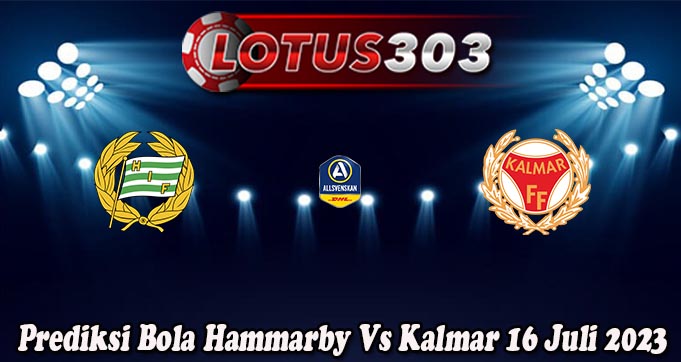 Prediksi Bola Hammarby Vs Kalmar 16 Juli 2023