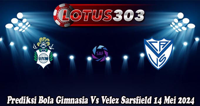 Prediksi Bola Gimnasia Vs Velez Sarsfield 14 Mei 2024