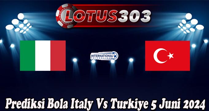 Prediksi Bola Italy Vs Turkiye 5 Juni 2024