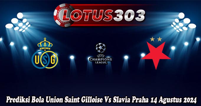 Prediksi Bola Union Saint Gilloise Vs Slavia Praha 14 Agustus 2024