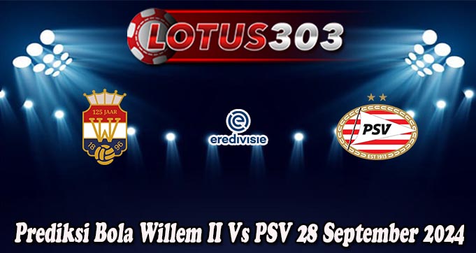 Prediksi Bola Willem II Vs PSV 28 September 2024