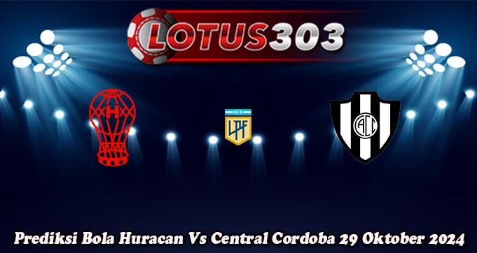 Prediksi Bola Huracan Vs Central Cordoba 29 Oktober 2024