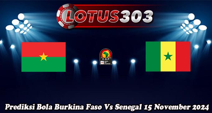 Prediksi Bola Burkina Faso Vs Senegal 15 November 2024