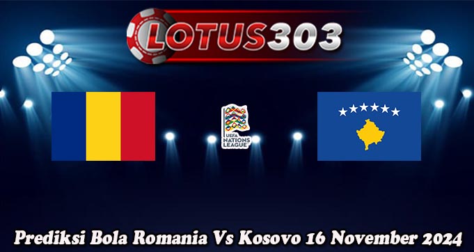 Prediksi Bola Romania Vs Kosovo 16 November 2024