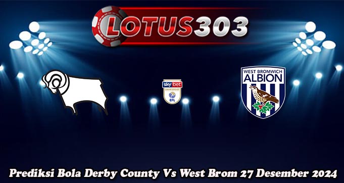 Prediksi Bola Derby County Vs West Brom 27 Desember 2024