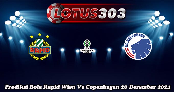 Prediksi Bola Rapid Wien Vs Copenhagen 20 Desember 2024