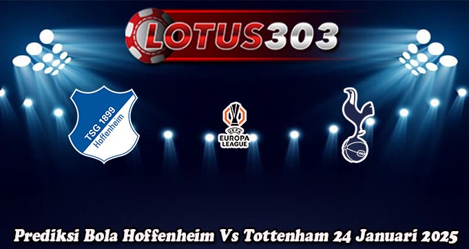 Prediksi Bola Hoffenheim Vs Tottenham 24 Januari 2025