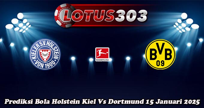 Prediksi Bola Holstein Kiel Vs Dortmund 15 Januari 2025