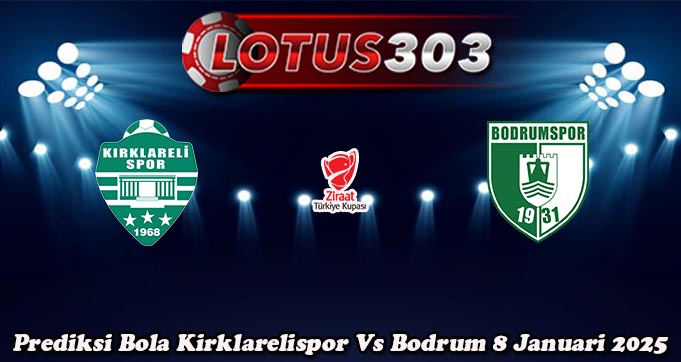 Prediksi Bola Kirklarelispor Vs Bodrum 8 Januari 2025