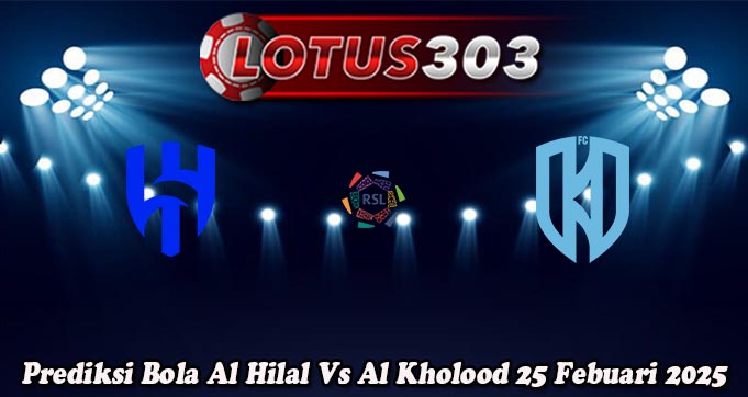 Prediksi Bola Al Hilal Vs Al Kholood 25 Febuari 2025