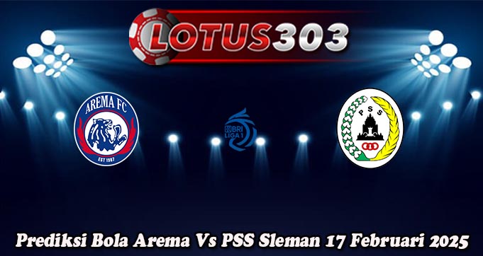 Prediksi Bola Arema Vs PSS Sleman 17 Februari 2025