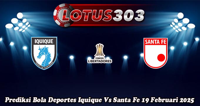 Prediksi Bola Deportes Iquique Vs Santa Fe 19 Februari 2025