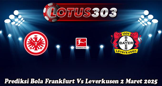 Prediksi Bola Frankfurt Vs Leverkusen 2 Maret 2025