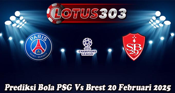 Prediksi Bola PSG Vs Brest 20 Februari 2025