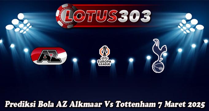 Prediksi Bola AZ Alkmaar Vs Tottenham 7 Maret 2025