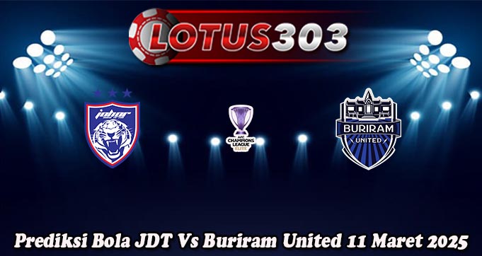 Prediksi Bola JDT Vs Buriram United 11 Maret 2025