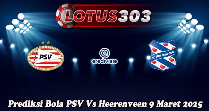 Prediksi Bola PSV Vs Heerenveen 9 Maret 2025