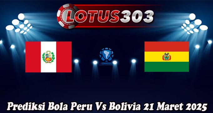 Prediksi Bola Peru Vs Bolivia 21 Maret 2025