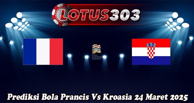 Prediksi Bola Prancis Vs Kroasia 24 Maret 2025